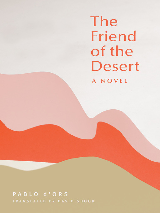 Title details for The Friend of the Desert by Pablo d'Ors - Available